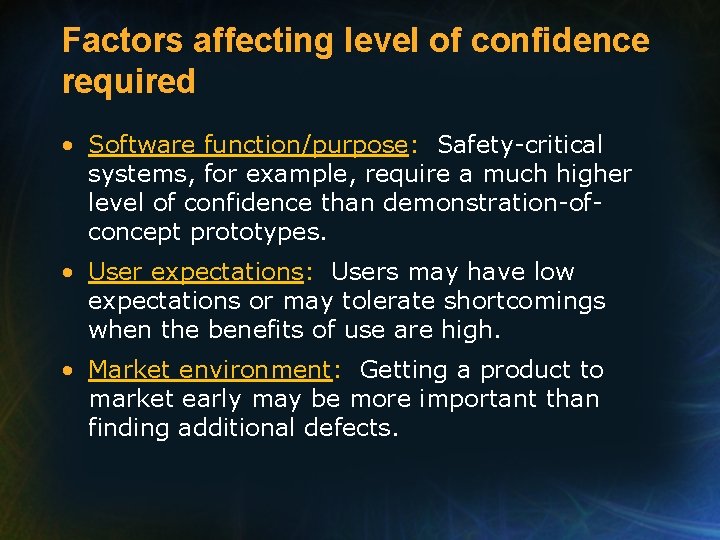 Factors affecting level of confidence required • Software function/purpose: Safety-critical systems, for example, require