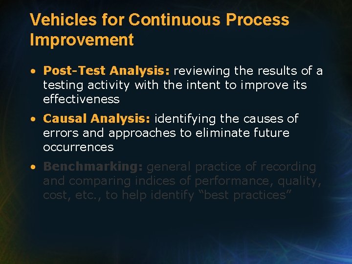 Vehicles for Continuous Process Improvement • Post-Test Analysis: reviewing the results of a testing