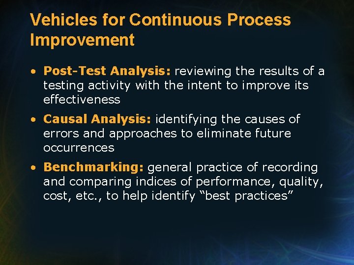 Vehicles for Continuous Process Improvement • Post-Test Analysis: reviewing the results of a testing