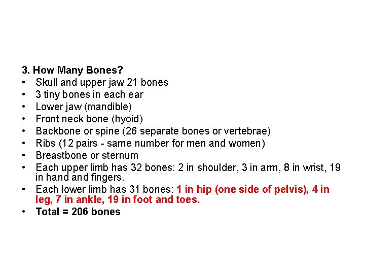 3. How Many Bones? • Skull and upper jaw 21 bones • 3 tiny