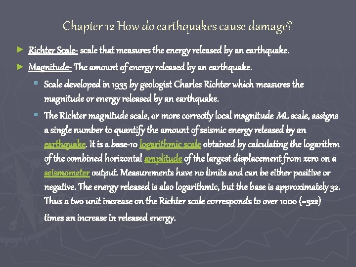 Chapter 12 How do earthquakes cause damage? ► Richter Scale- scale that measures the