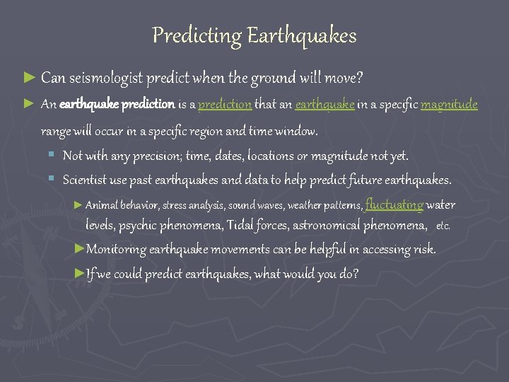 Predicting Earthquakes ► Can seismologist predict when the ground will move? ► An earthquake