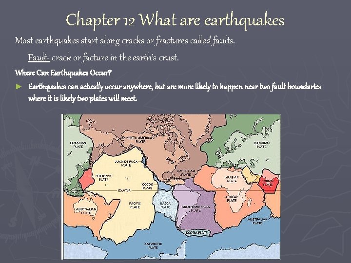 Chapter 12 What are earthquakes Most earthquakes start along cracks or fractures called faults.