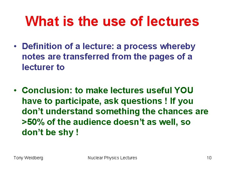 What is the use of lectures • Definition of a lecture: a process whereby