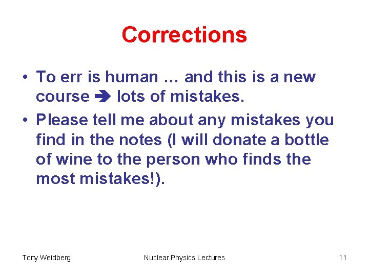 Corrections • To err is human … and this is a new course lots