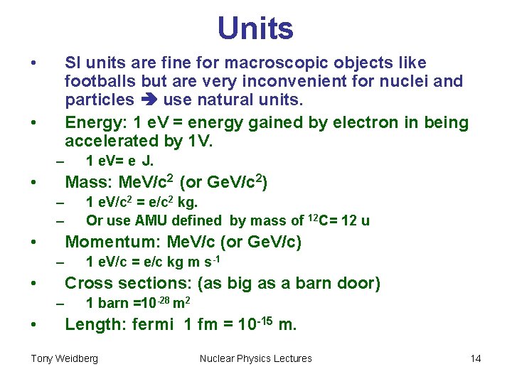 Units • SI units are fine for macroscopic objects like footballs but are very