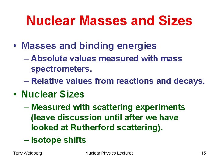 Nuclear Masses and Sizes • Masses and binding energies – Absolute values measured with