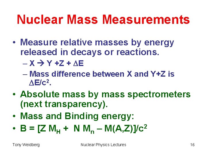 Nuclear Mass Measurements • Measure relative masses by energy released in decays or reactions.