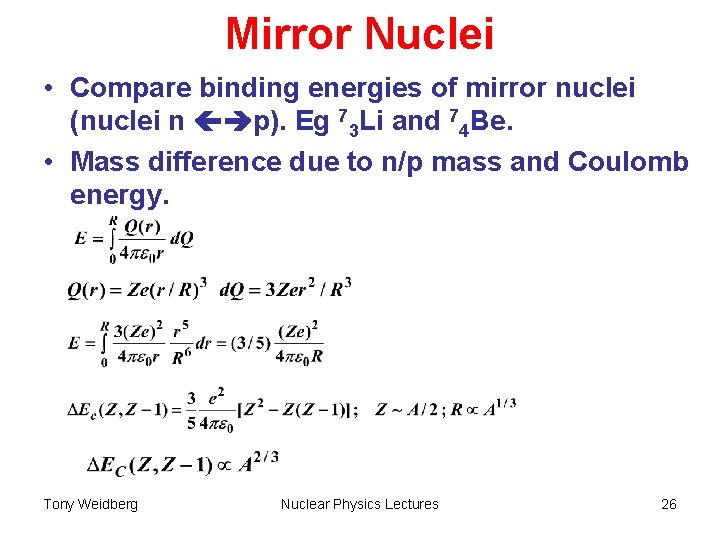 Mirror Nuclei • Compare binding energies of mirror nuclei (nuclei n p). Eg 73