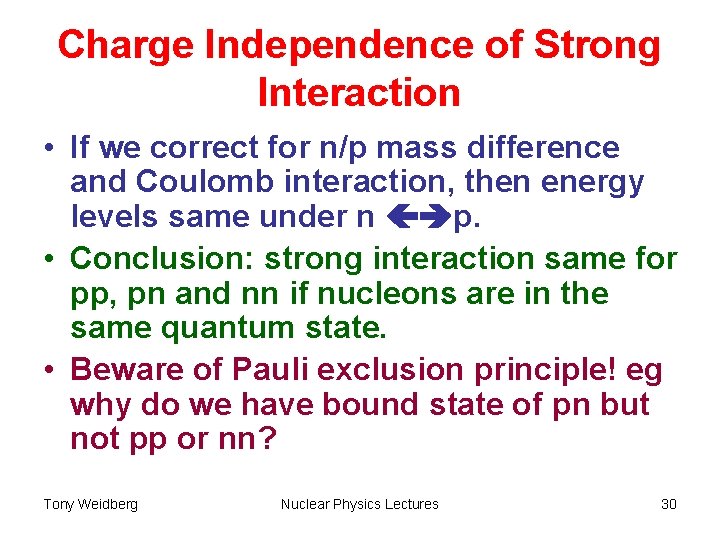 Charge Independence of Strong Interaction • If we correct for n/p mass difference and