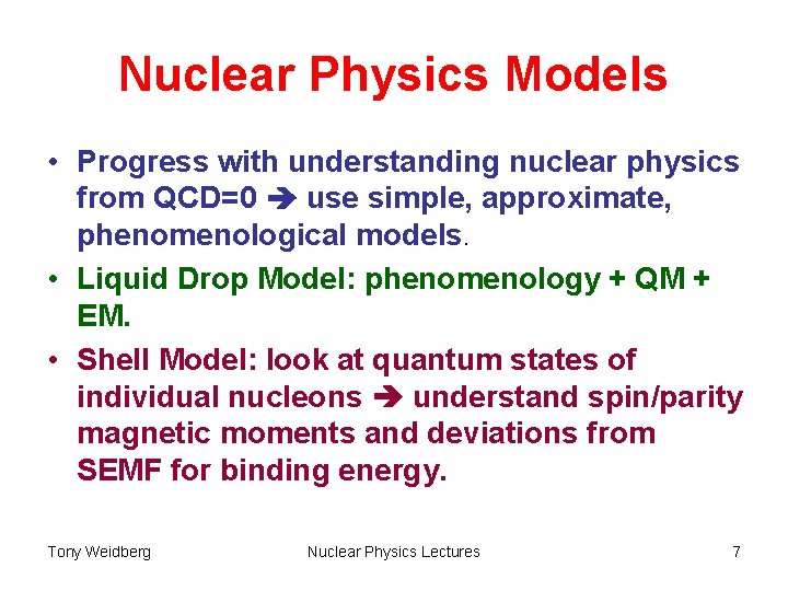 Nuclear Physics Models • Progress with understanding nuclear physics from QCD=0 use simple, approximate,