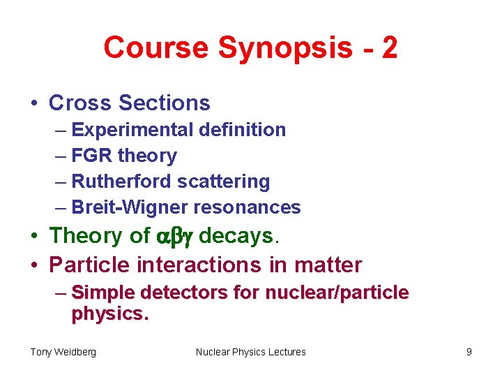 Course Synopsis - 2 • Cross Sections – Experimental definition – FGR theory –