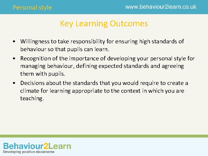 Personal style Key Learning Outcomes • Willingness to take responsibility for ensuring high standards