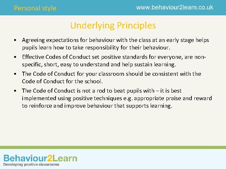 Personal style Underlying Principles • Agreeing expectations for behaviour with the class at an