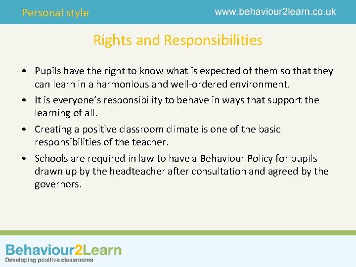 Personal style Rights and Responsibilities • Pupils have the right to know what is