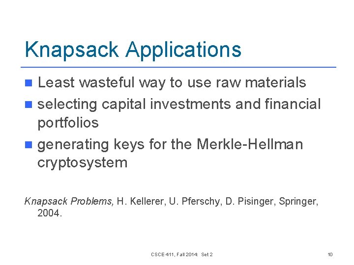 Knapsack Applications Least wasteful way to use raw materials n selecting capital investments and Knapsack Applications Least wasteful way to use raw materials n selecting capital investments and