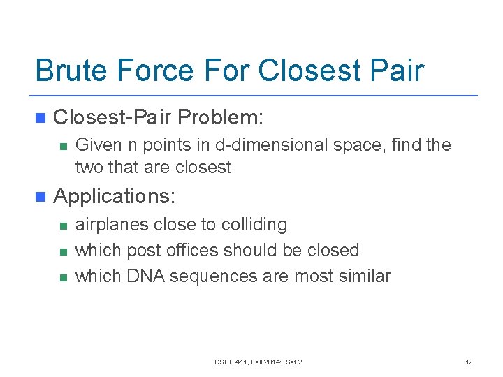 Brute Force For Closest Pair n Closest-Pair Problem: n n Given n points in Brute Force For Closest Pair n Closest-Pair Problem: n n Given n points in