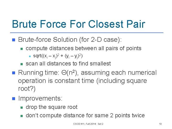 Brute Force For Closest Pair n Brute-force Solution (for 2 -D case): n compute Brute Force For Closest Pair n Brute-force Solution (for 2 -D case): n compute