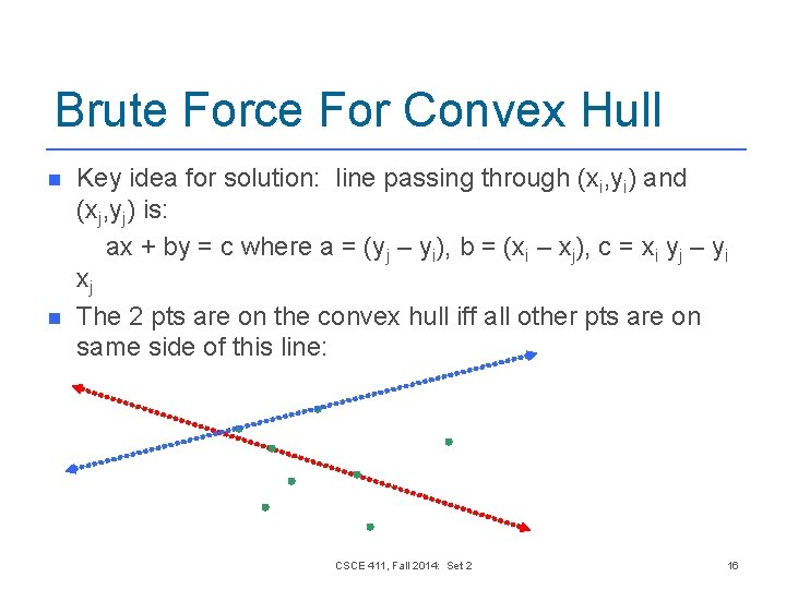 Brute Force For Convex Hull n n Key idea for solution: line passing through Brute Force For Convex Hull n n Key idea for solution: line passing through