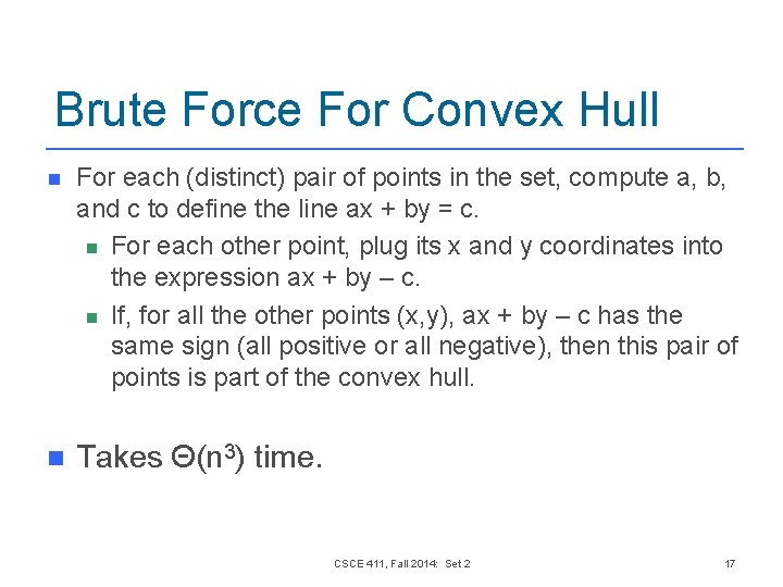 Brute Force For Convex Hull n For each (distinct) pair of points in the Brute Force For Convex Hull n For each (distinct) pair of points in the