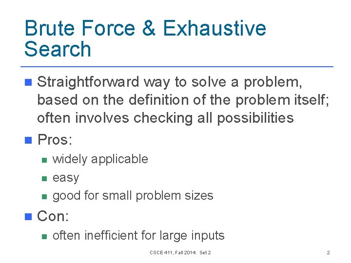 Brute Force & Exhaustive Search Straightforward way to solve a problem, based on the Brute Force & Exhaustive Search Straightforward way to solve a problem, based on the