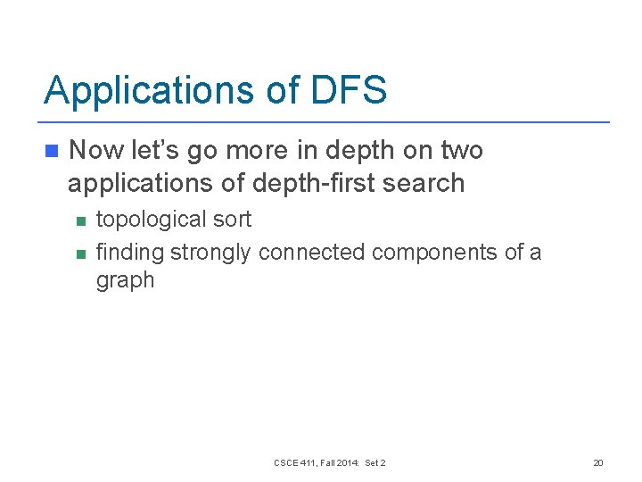 Applications of DFS n Now let’s go more in depth on two applications of Applications of DFS n Now let’s go more in depth on two applications of