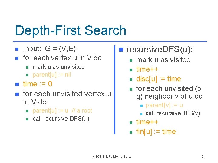 Depth-First Search n n Input: G = (V, E) for each vertex u in Depth-First Search n n Input: G = (V, E) for each vertex u in