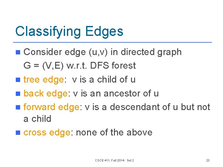 Classifying Edges Consider edge (u, v) in directed graph G = (V, E) w. Classifying Edges Consider edge (u, v) in directed graph G = (V, E) w.