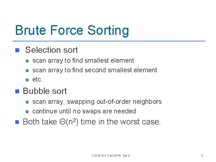 Brute Force Sorting n Selection sort n n Bubble sort n n n scan Brute Force Sorting n Selection sort n n Bubble sort n n n scan