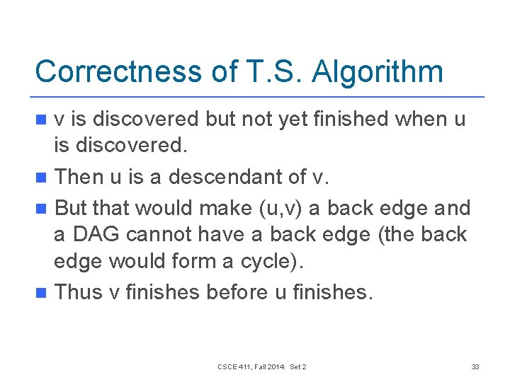 Correctness of T. S. Algorithm v is discovered but not yet finished when u Correctness of T. S. Algorithm v is discovered but not yet finished when u