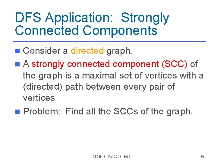 DFS Application: Strongly Connected Components Consider a directed graph. n A strongly connected component DFS Application: Strongly Connected Components Consider a directed graph. n A strongly connected component