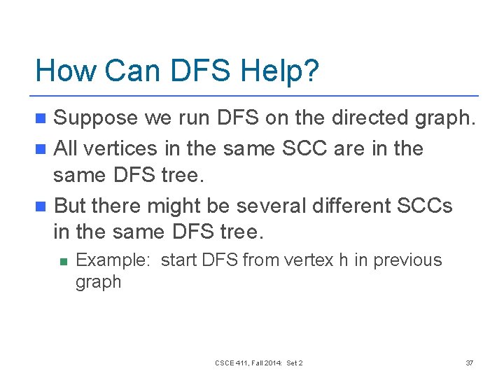 How Can DFS Help? Suppose we run DFS on the directed graph. n All How Can DFS Help? Suppose we run DFS on the directed graph. n All
