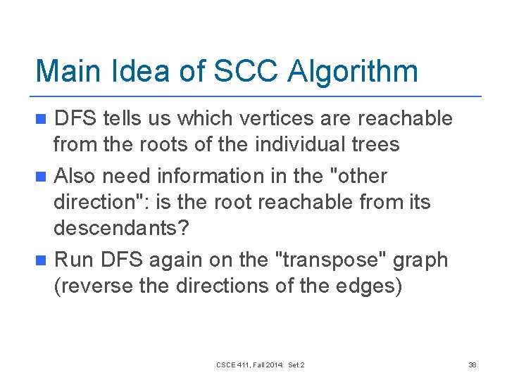 Main Idea of SCC Algorithm DFS tells us which vertices are reachable from the Main Idea of SCC Algorithm DFS tells us which vertices are reachable from the