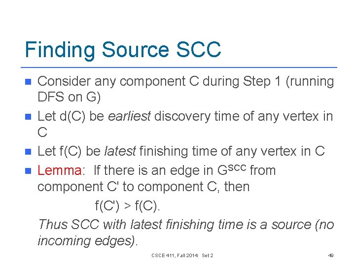 Finding Source SCC n n Consider any component C during Step 1 (running DFS Finding Source SCC n n Consider any component C during Step 1 (running DFS