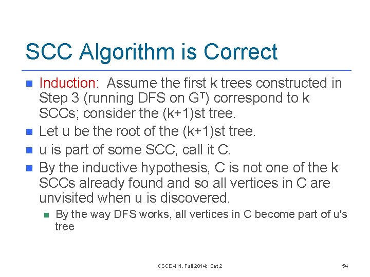 SCC Algorithm is Correct n n Induction: Assume the first k trees constructed in SCC Algorithm is Correct n n Induction: Assume the first k trees constructed in