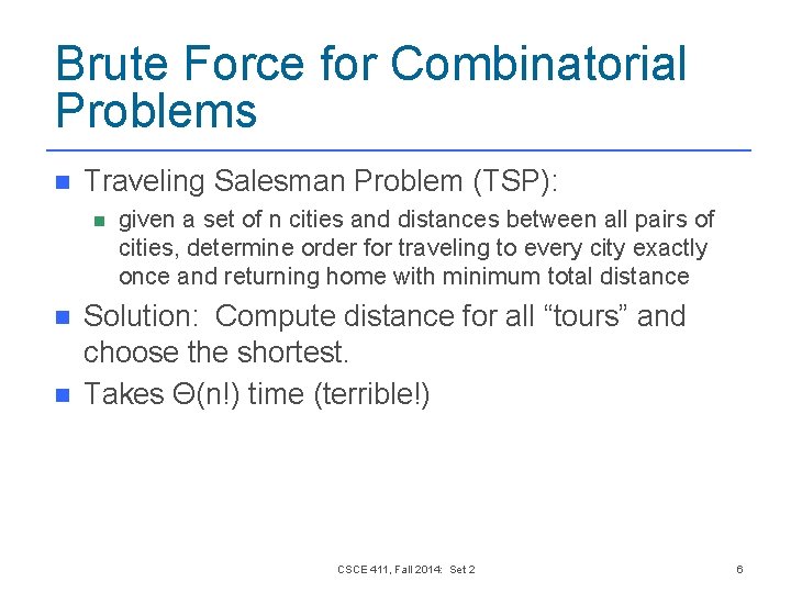 Brute Force for Combinatorial Problems n Traveling Salesman Problem (TSP): n n n given Brute Force for Combinatorial Problems n Traveling Salesman Problem (TSP): n n n given