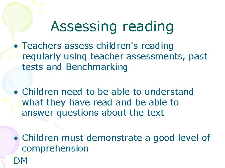 Assessing reading • Teachers assess children's reading regularly using teacher assessments, past tests and