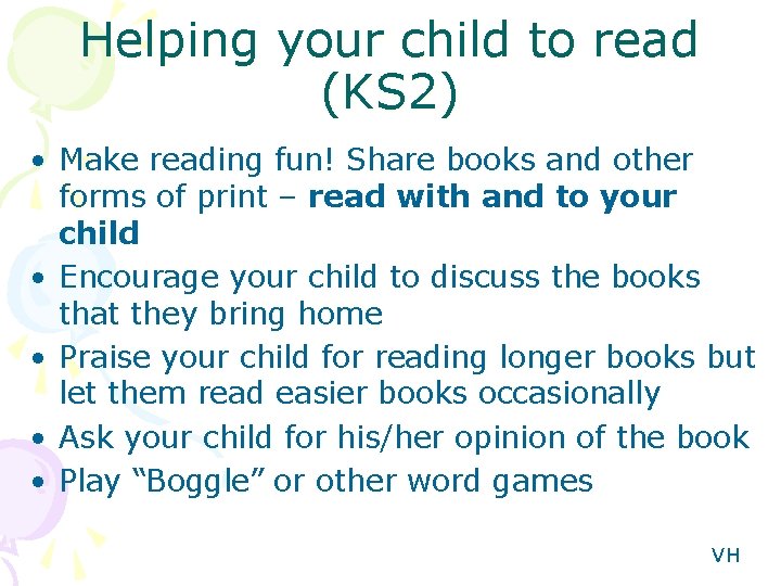 Helping your child to read (KS 2) • Make reading fun! Share books and