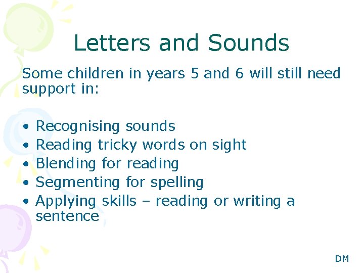 Letters and Sounds Some children in years 5 and 6 will still need support