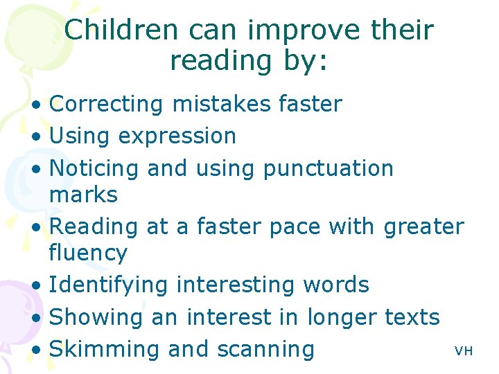 Children can improve their reading by: • Correcting mistakes faster • Using expression •