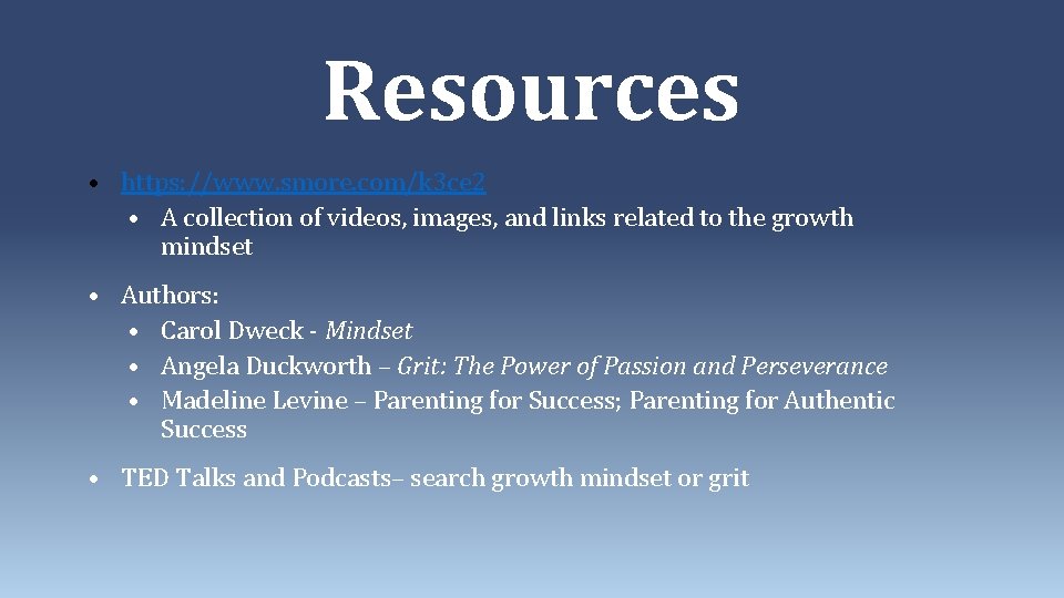 Resources • https: //www. smore. com/k 3 ce 2 • A collection of videos,