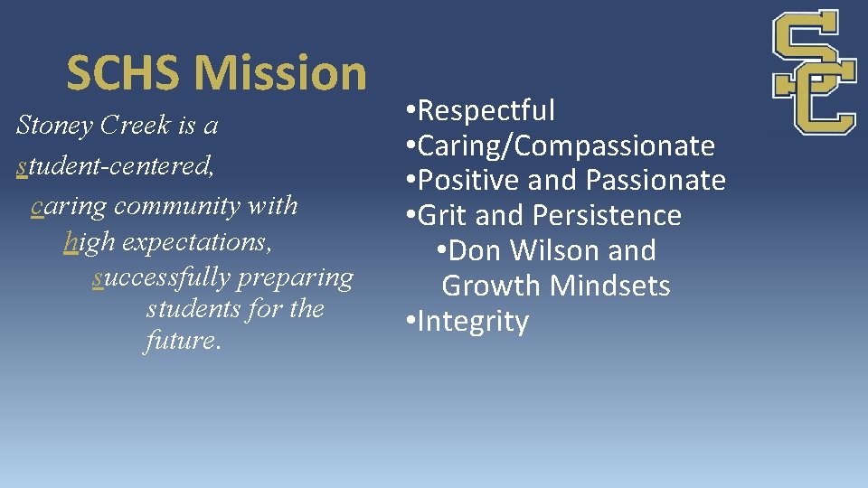 SCHS Mission Stoney Creek is a student-centered, caring community with high expectations, successfully preparing