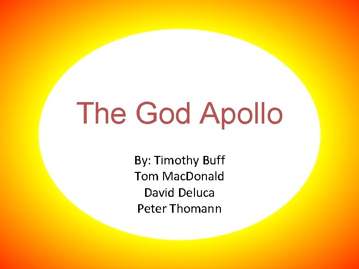 The God Apollo By: Timothy Buff Tom Mac. Donald David Deluca Peter Thomann 
