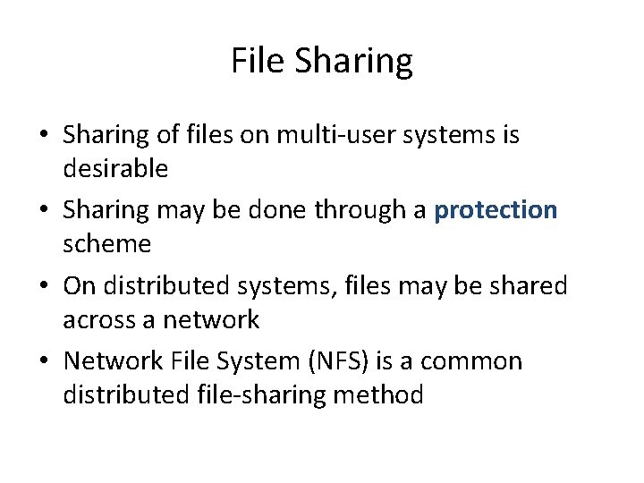 File Sharing • Sharing of files on multi-user systems is desirable • Sharing may