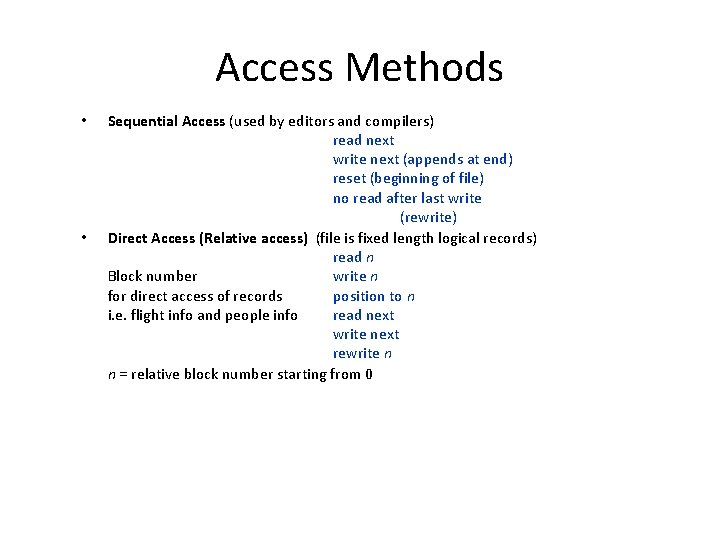 Access Methods • • Sequential Access (used by editors and compilers) read next write