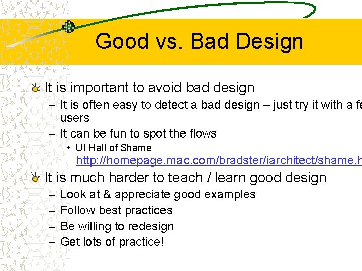 Good vs. Bad Design It is important to avoid bad design – It is