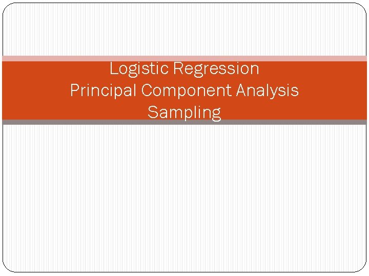 Logistic Regression Principal Component Analysis Sampling 