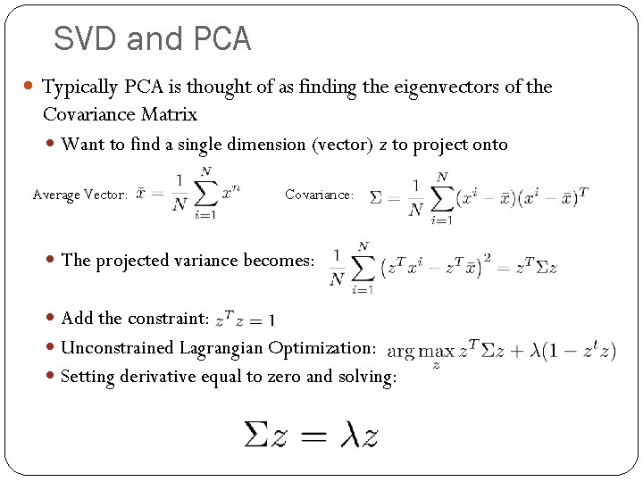 SVD and PCA Typically PCA is thought of as finding the eigenvectors of the
