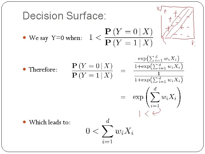 Decision Surface: We say Y=0 when: Therefore: Which leads to: 