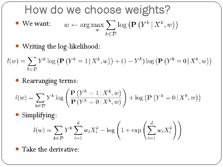 How do we choose weights? We want: Writing the log-likelihood: Rearranging terms: Simplifying: Take
